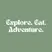 Explore. Eat. Adventure.
