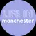 Life in Manchester